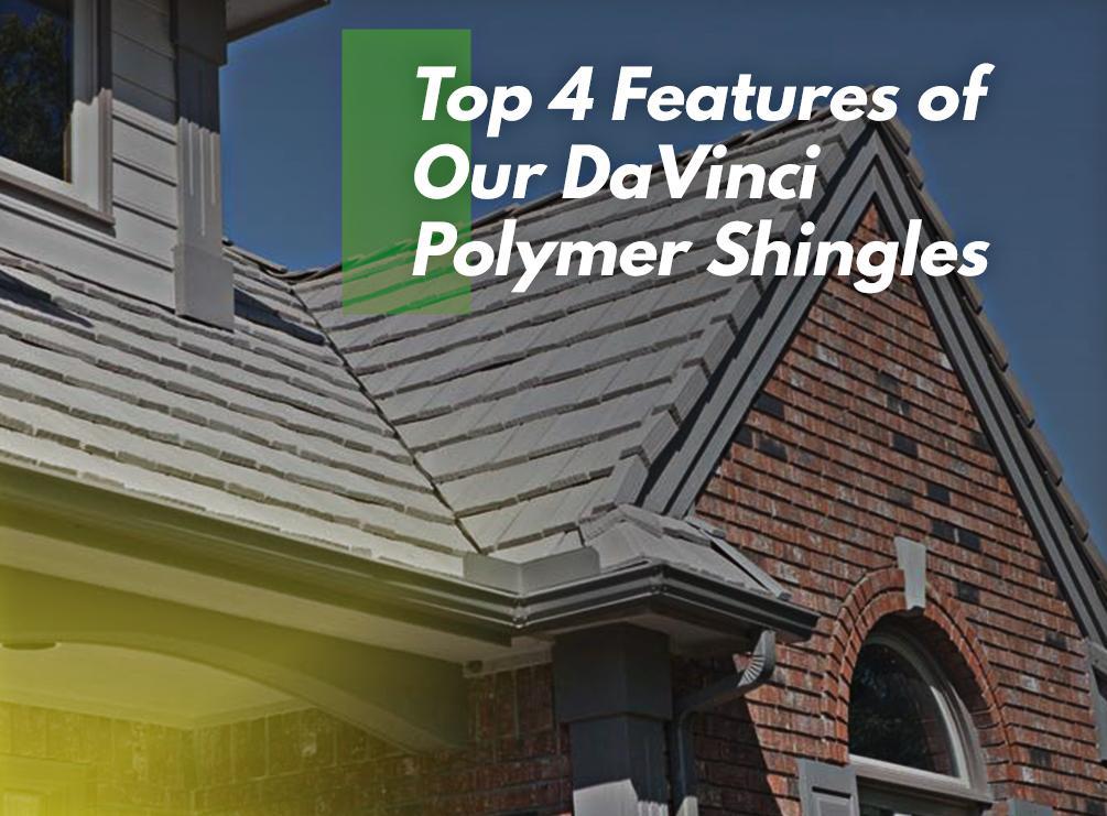 Top 4 Features of Our DaVinci Polymer Shingles