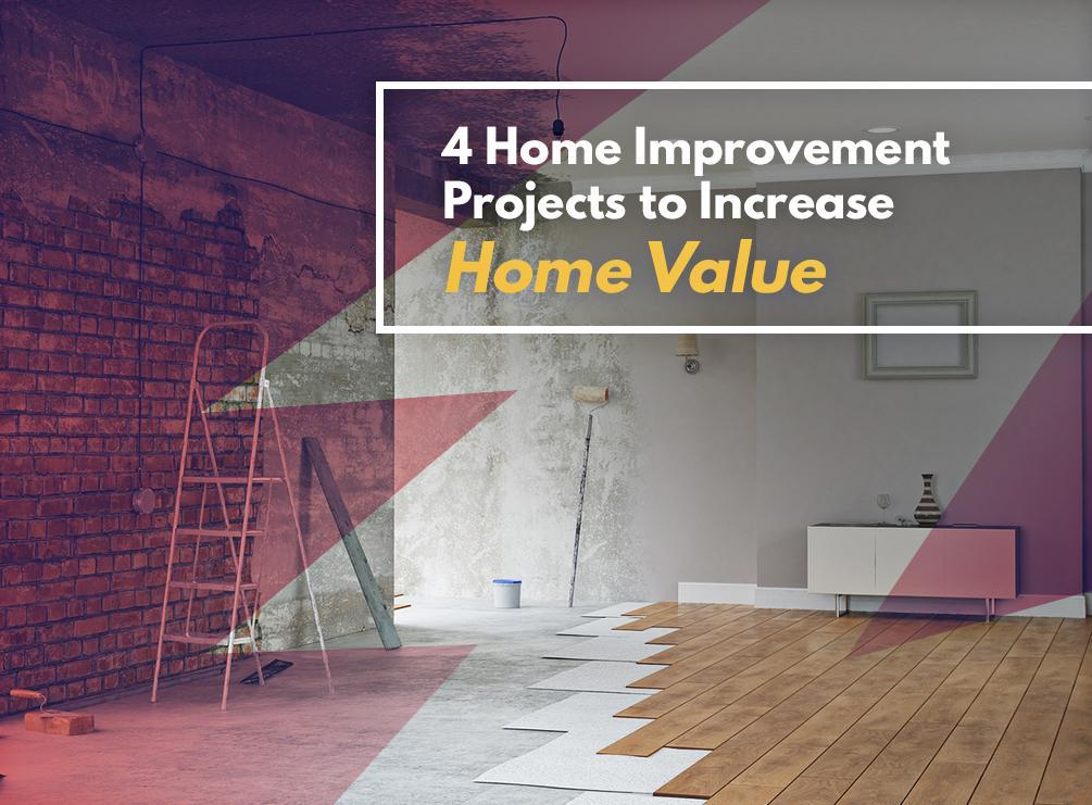 4 Home Improvement Projects to Increase Home Value